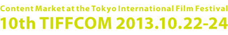Content Market at the Tokyo International Film Festival 10th TIFFCOM 2013.10.22-24