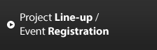 Project Line-up / Event Registration